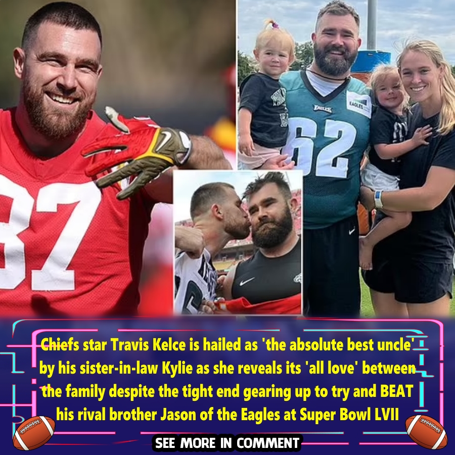 Chiefs star Travis Kelce is hailed as 'the absolute best uncle' by his ...