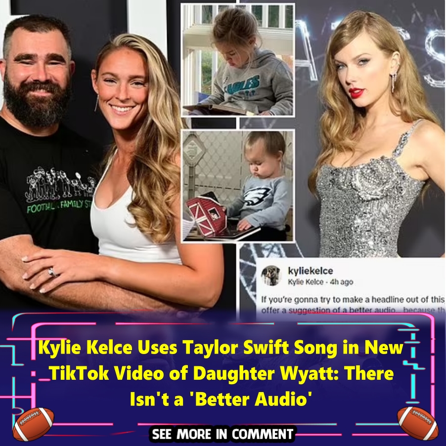 Kylie Kelce Uses Taylor Swift Song In New TikTok Video Of Daughter ...