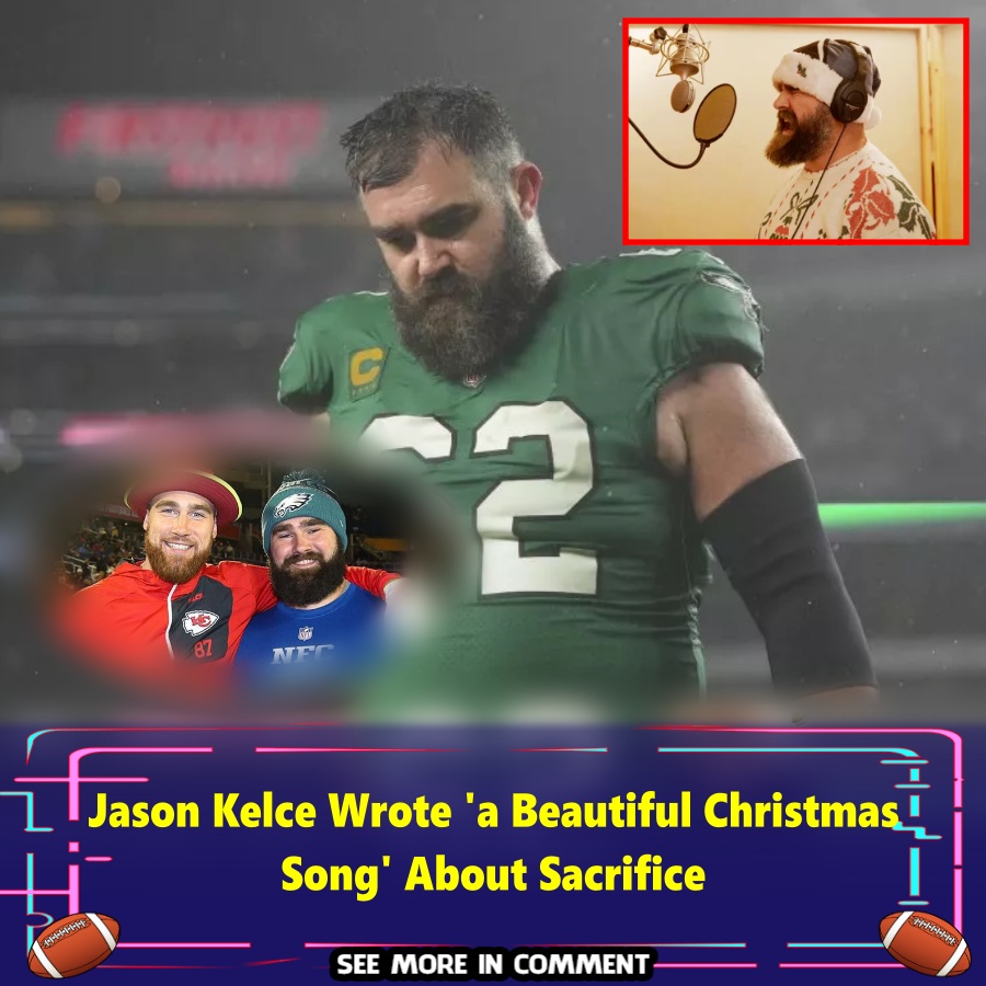 Jason Kelce Wrote 'a Beautiful Christmas Song' About Sacrifice - News