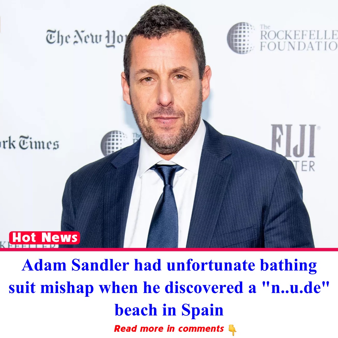 Adam Sandler had unfortunate bathing suit mishap when he discovered a n ...