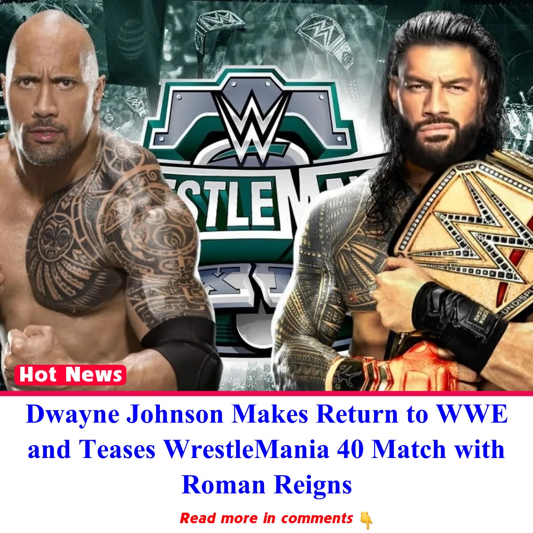 Dwayne Johnson Makes Return To Wwe And Teases Wrestlemania 40 Match With Roman Reigns News