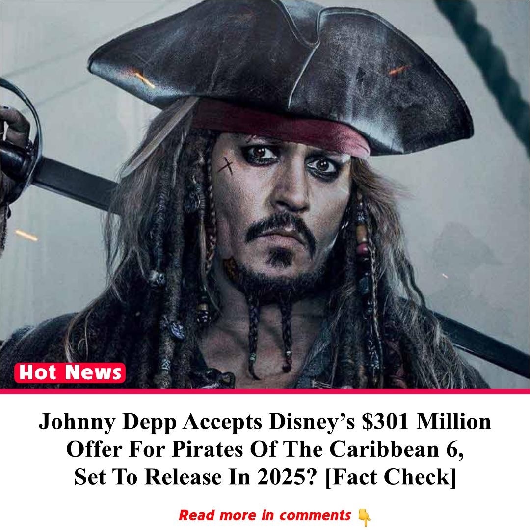 Johnny Depp Accepts Disney’s 301 Million Offer For Pirates Of The