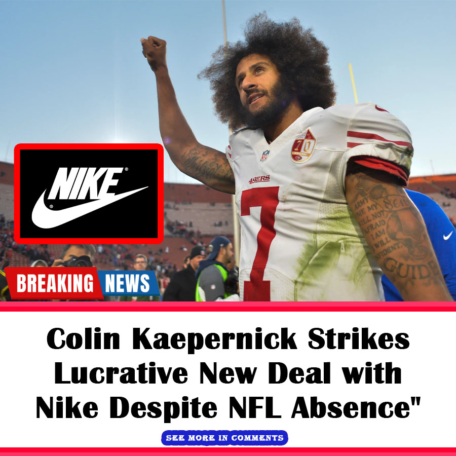 Colin Kaepernick Strikes Lucrative New Deal with Nike Despite NFL