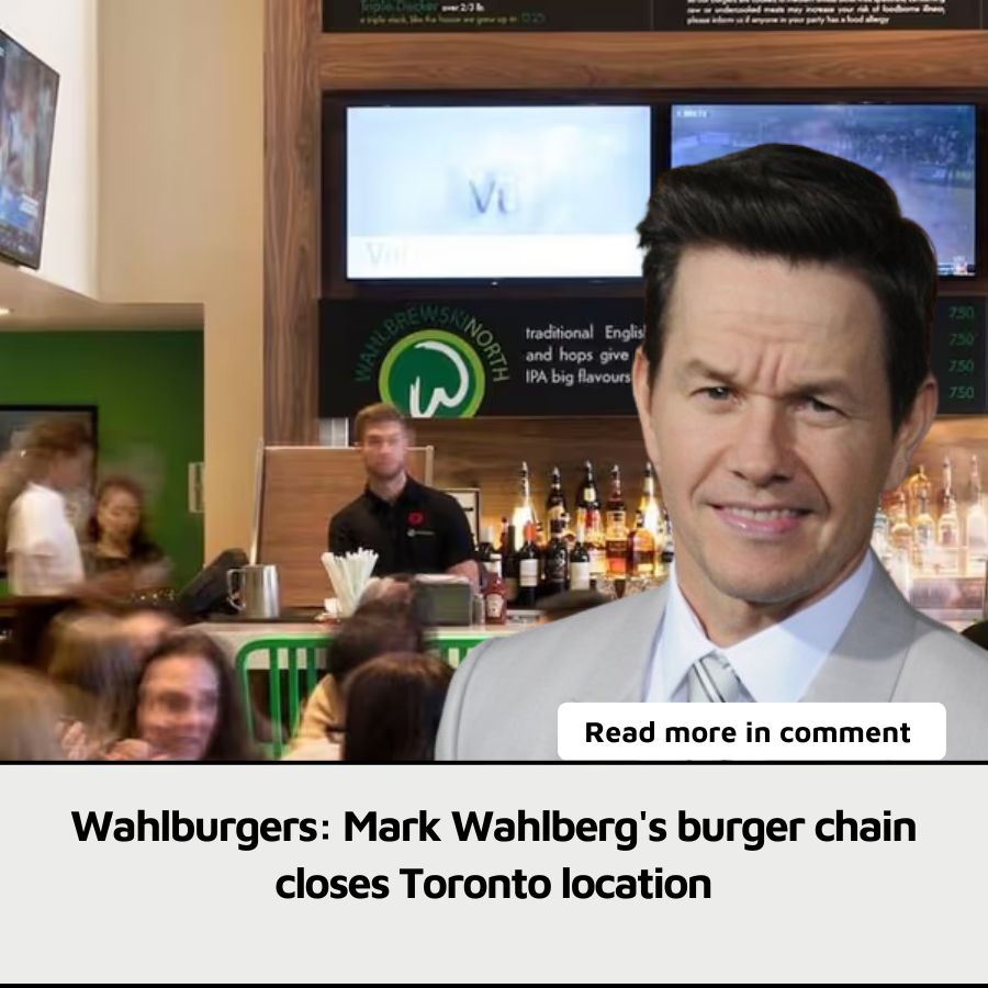 Wahlburgers: Mark Wahlberg's burger chain closes Toronto location - News