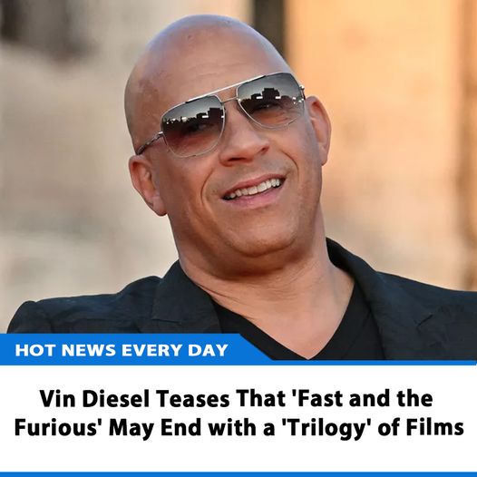 Vin Diesel Teases That 'Fast and the Furious' May End with a 'Trilogy