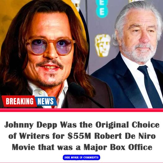 Johnny Depp Was the Original Choice of Writers for $55M Robert De Niro ...