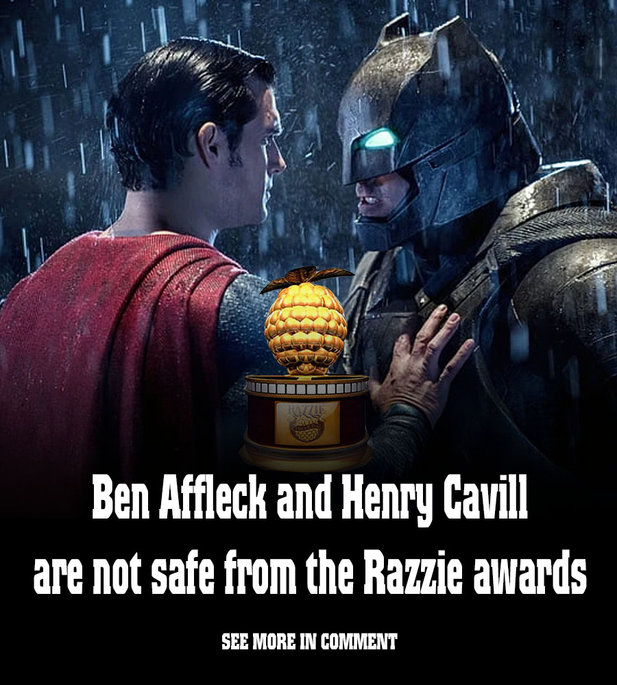 Ben Affleck and Henry Cavill aren't safe from the Razzies after their