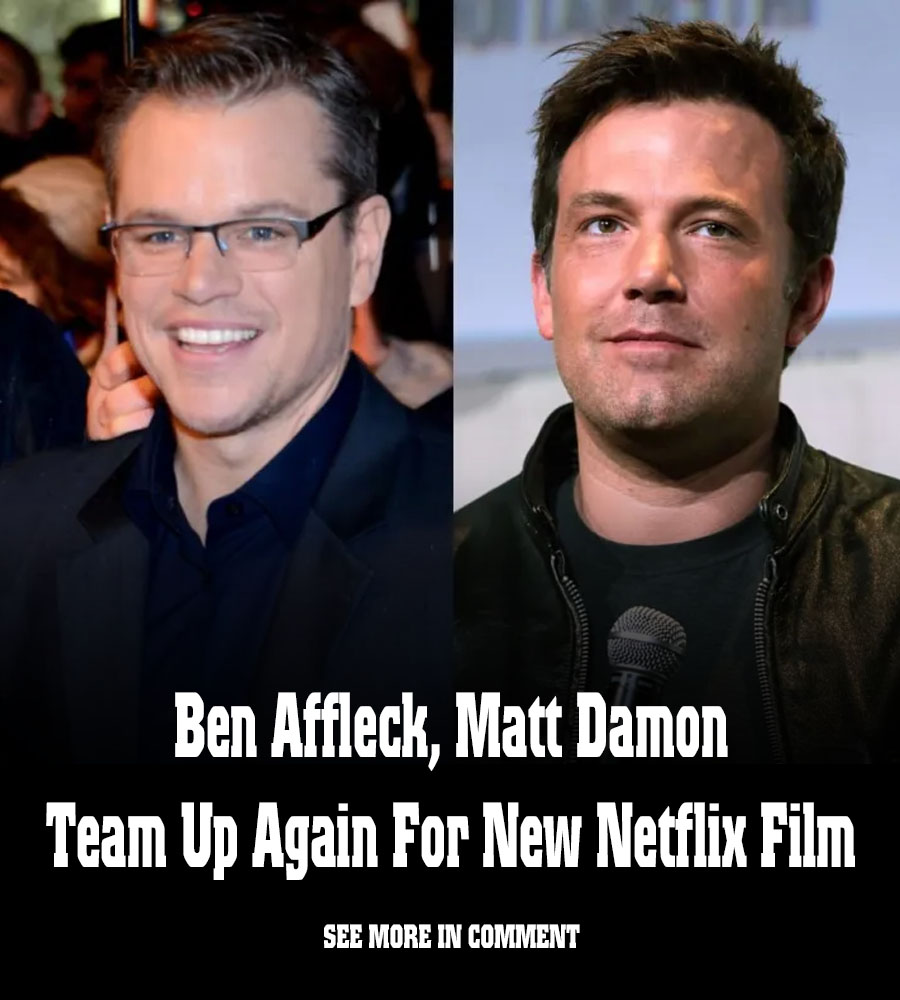 Ben Affleck, Matt Damon Team Up Again For New Netflix Film News(00)