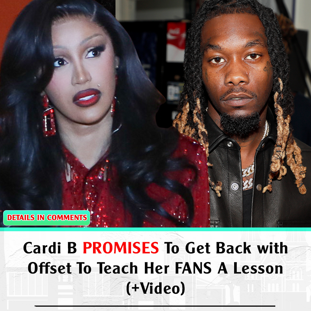 Cardi B PROMISES To Get Back With Offset To Teach Her FANS A Lesson ...