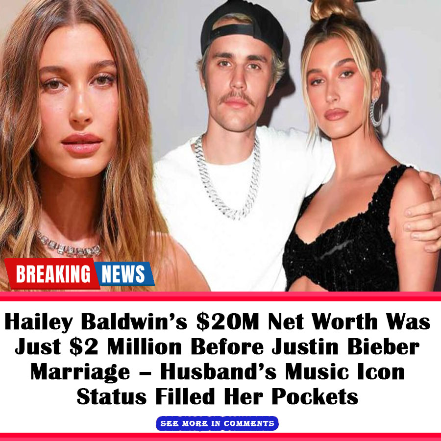 Hailey Baldwin’s $20M Net Worth Was Just $2 Million Before Justin ...