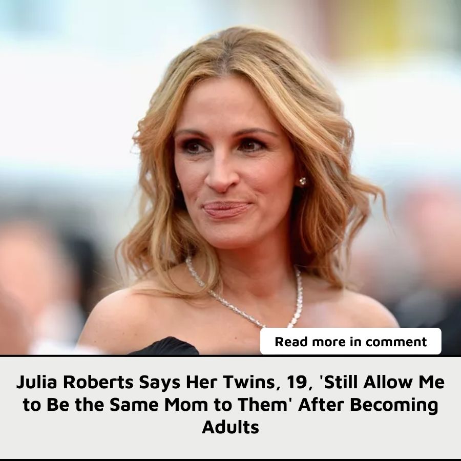 Julia Roberts Says Her Twins, 19, 'Still Allow Me To Be The Same Mom To ...