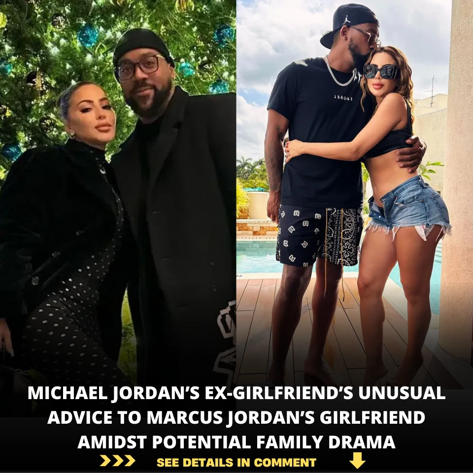 MICHAEL JORDAN’S EXGIRLFRIEND’S UNUSUAL ADVICE TO MARCUS JORDAN’S