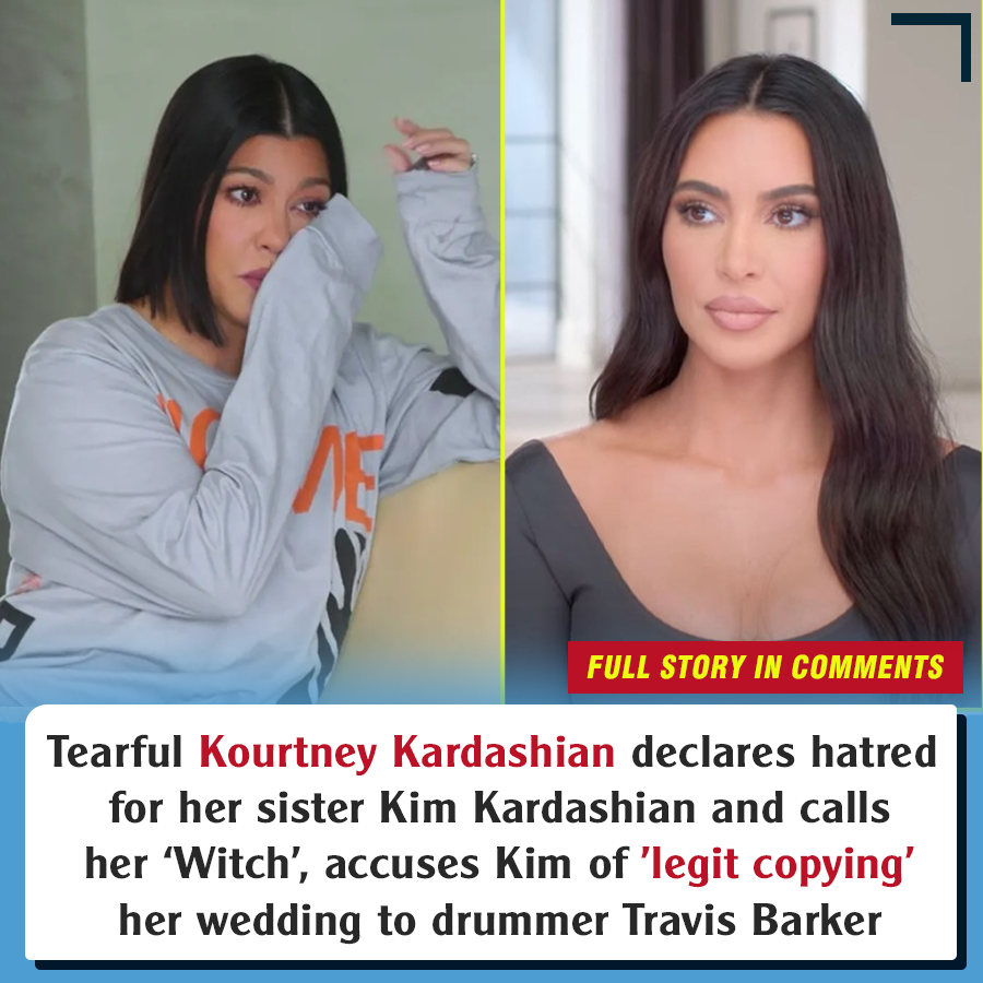 Tearful Kourtney Kardashian Declares Hatred For Her Sister Kim Kardashian And Calls Her ‘witch