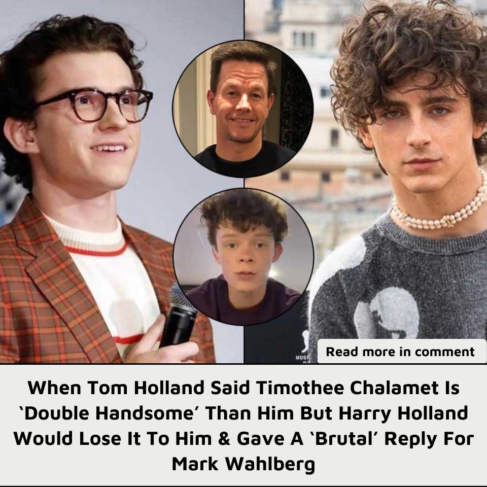 When Tom Holland Said Timothee Chalamet Is ‘double Handsome Than Him