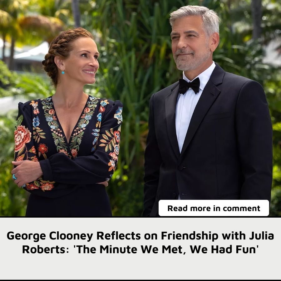 Clooney Reflects on Friendship with Julia Roberts 'The Minute