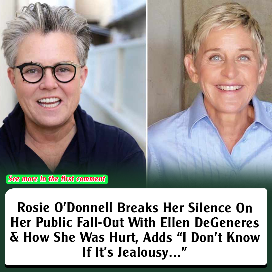 Rosie O’Donnell Breaks Her Silence On Her Public Fall-Out With Ellen ...