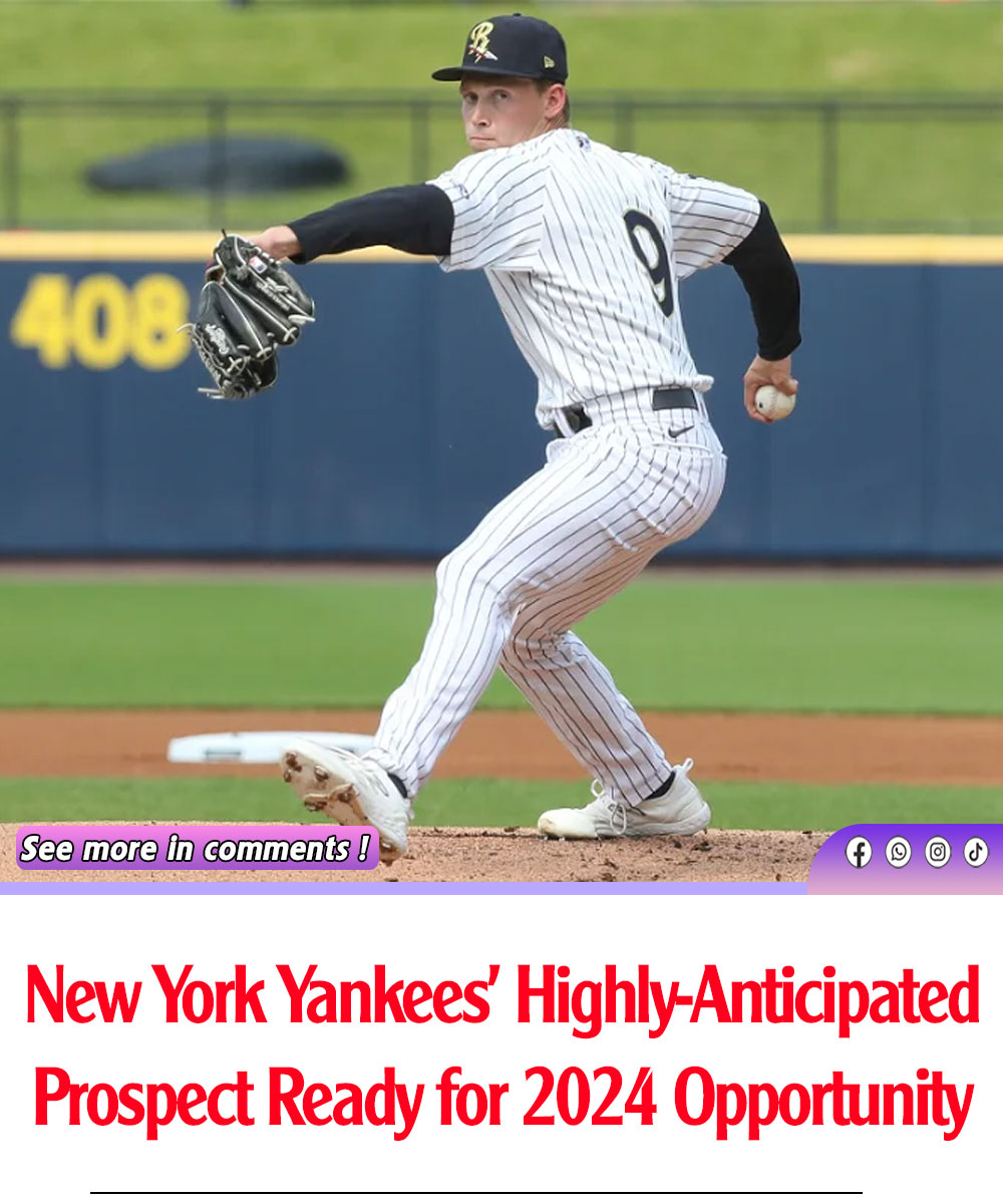 New York Yankees’ HighlyAnticipated Prospect Ready for 2024