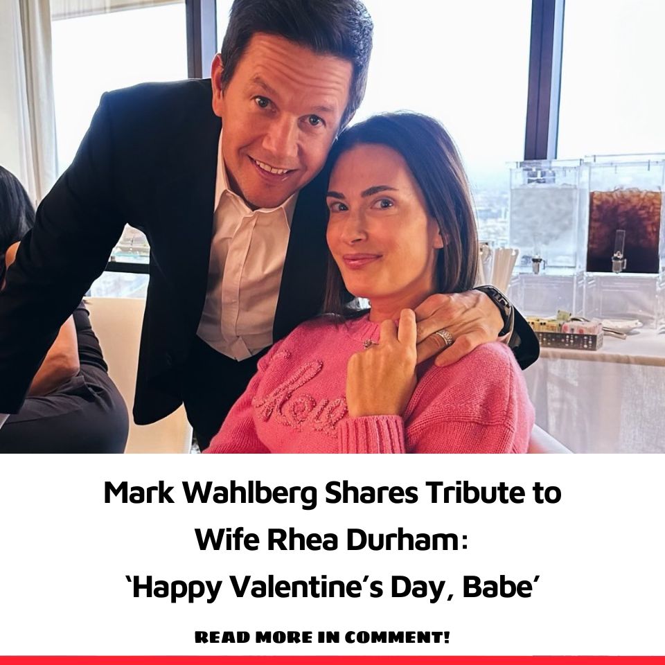 Mark Wahlberg Shares Tribute to Wife Rhea Durham ‘Happy Valentine’s(02)